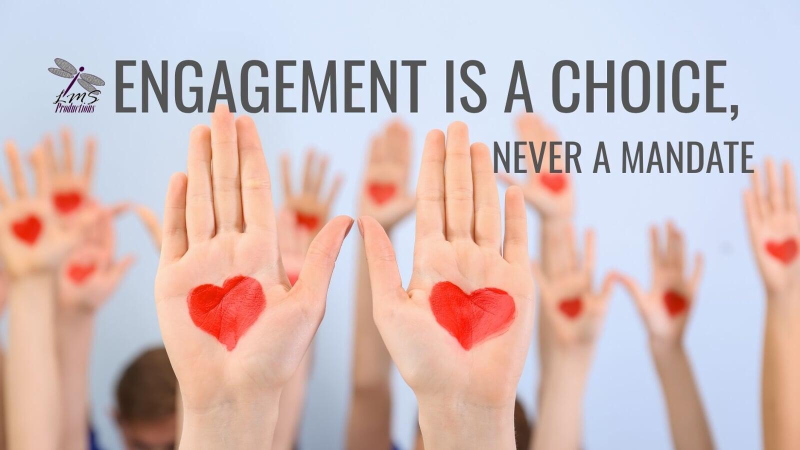Engagement Is Not Participation — It’s Purposeful Choice